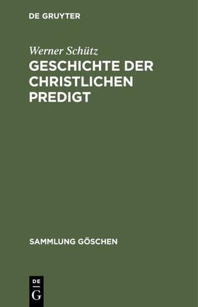 Schütz |  Geschichte der christlichen Predigt | eBook | Sack Fachmedien