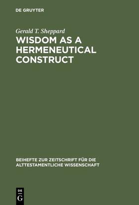 Sheppard |  Wisdom as a Hermeneutical Construct | eBook | Sack Fachmedien