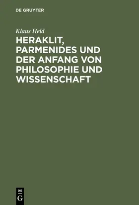 Held |  Heraklit, Parmenides und der Anfang von Philosophie und Wissenschaft | eBook | Sack Fachmedien