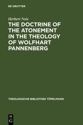 Neie |  The Doctrine of the Atonement in the Theology of Wolfhart Pannenberg | eBook | Sack Fachmedien