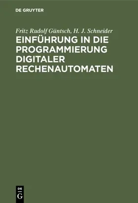 Güntsch / Schneider |  Einführung in die Programmierung digitaler Rechenautomaten | eBook | Sack Fachmedien