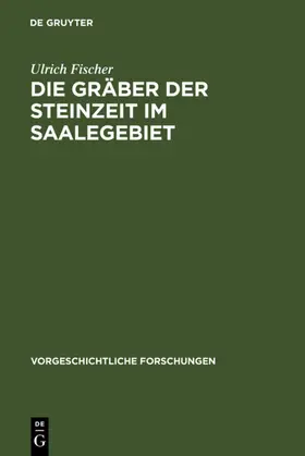 Fischer | Die Gräber der Steinzeit im Saalegebiet | E-Book | sack.de