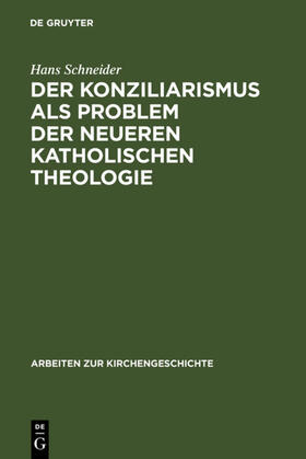 Schneider |  Der Konziliarismus als Problem der neueren katholischen Theologie | eBook | Sack Fachmedien