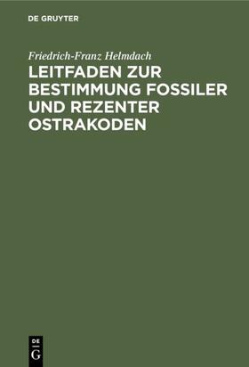 Helmdach |  Leitfaden zur Bestimmung fossiler und rezenter Ostrakoden | eBook | Sack Fachmedien