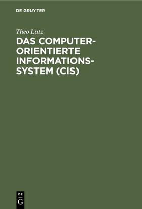 Lutz |  Das computerorientierte Informationssystem (CIS) | eBook | Sack Fachmedien