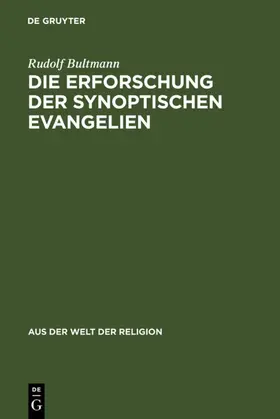 Bultmann |  Die Erforschung der synoptischen Evangelien | eBook | Sack Fachmedien