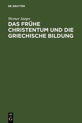 Jaeger |  Das frühe Christentum und die griechische Bildung | eBook | Sack Fachmedien