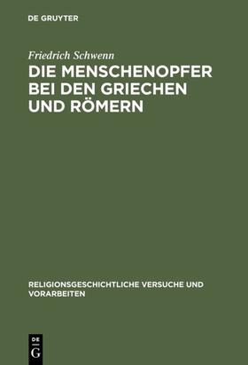 Schwenn |  Die Menschenopfer bei den Griechen und Römern | eBook | Sack Fachmedien