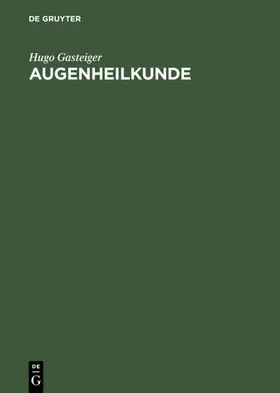 Gasteiger |  Augenheilkunde | eBook | Sack Fachmedien