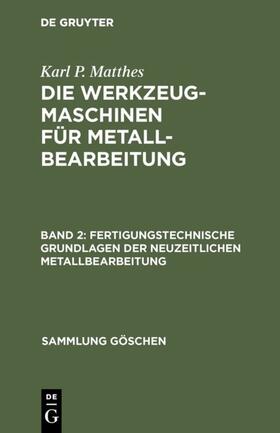 Matthes |  Fertigungstechnische Grundlagen der neuzeitlichen Metallbearbeitung | eBook | Sack Fachmedien