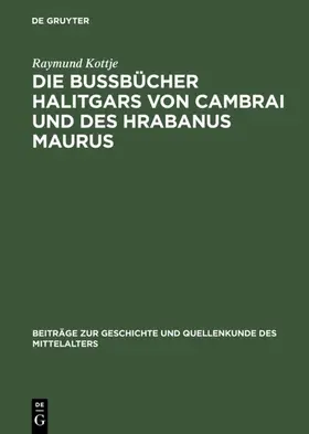 Kottje |  Die Bußbücher Halitgars von Cambrai und des Hrabanus Maurus | eBook | Sack Fachmedien