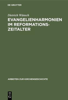 Wünsch |  Evangelienharmonien im Reformationszeitalter | eBook | Sack Fachmedien