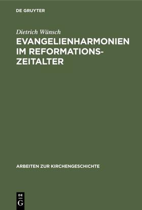 Wünsch | Evangelienharmonien im Reformationszeitalter | E-Book | sack.de