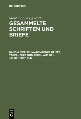 Folberth / Roth |  Der Schwabenkönig, Briefe, Tagebücher und Reden aus den Jahren 1837–1847 | eBook | Sack Fachmedien