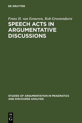 Eemeren / Grootendorst |  Speech Acts in Argumentative Discussions | eBook | Sack Fachmedien