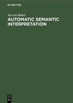 Bakel |  Automatic Semantic Interpretation | eBook | Sack Fachmedien