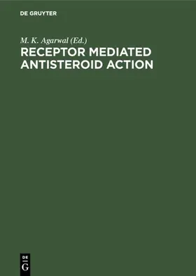 Agarwal |  Receptor Mediated Antisteroid Action | eBook | Sack Fachmedien