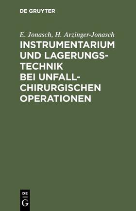 Jonasch / Arzinger-Jonasch |  Instrumentarium und Lagerungstechnik bei unfallchirurgischen Operationen | eBook | Sack Fachmedien