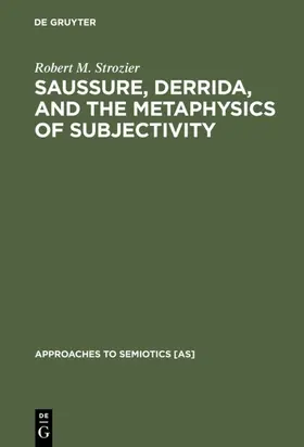 Strozier |  Saussure, Derrida, and the Metaphysics of Subjectivity | eBook | Sack Fachmedien