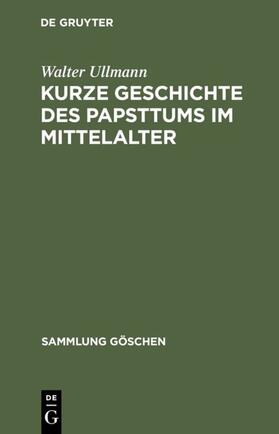 Ullmann |  Kurze Geschichte des Papsttums im Mittelalter | eBook | Sack Fachmedien