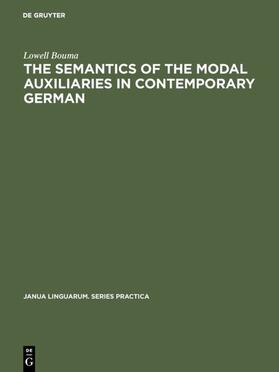 Bouma |  The Semantics of the Modal Auxiliaries in Contemporary German | eBook | Sack Fachmedien