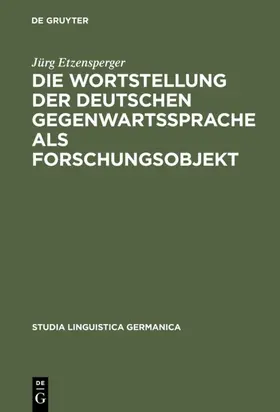 Etzensperger |  Die Wortstellung der deutschen Gegenwartssprache als Forschungsobjekt | eBook | Sack Fachmedien