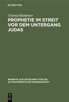 Hardmeier |  Prophetie im Streit vor dem Untergang Judas | eBook | Sack Fachmedien