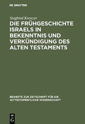 Kreuzer | Die Frühgeschichte Israels in Bekenntnis und Verkündigung des Alten Testaments | E-Book | sack.de