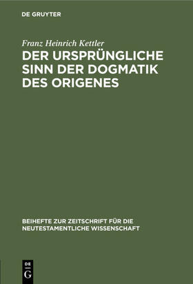 Kettler |  Der ursprüngliche Sinn der Dogmatik des Origenes | eBook | Sack Fachmedien