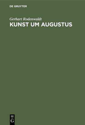 Rodenwaldt |  Kunst um Augustus | eBook | Sack Fachmedien