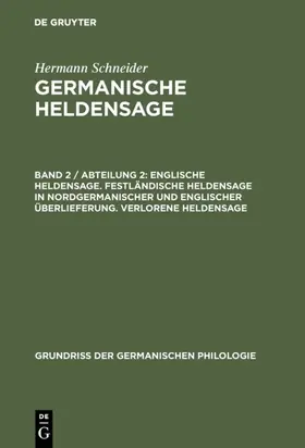 Schneider |  Englische Heldensage. Festländische Heldensage in nordgermanischer und englischer Überlieferung. Verlorene Heldensage | eBook | Sack Fachmedien