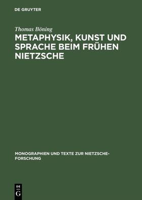 Böning |  Metaphysik, Kunst und Sprache beim frühen Nietzsche | eBook | Sack Fachmedien