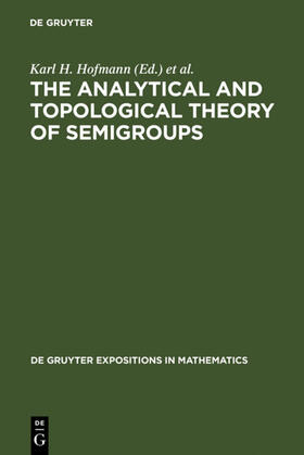 Hofmann / Lawson / Pym |  The Analytical and Topological Theory of Semigroups | eBook | Sack Fachmedien