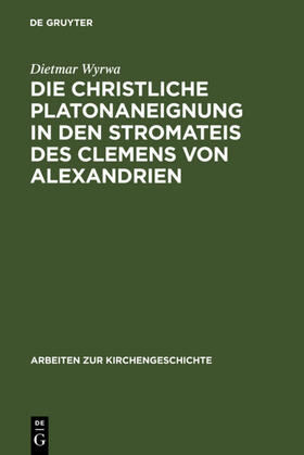 Wyrwa | Die christliche Platonaneignung in den Stromateis des Clemens von Alexandrien | E-Book | sack.de