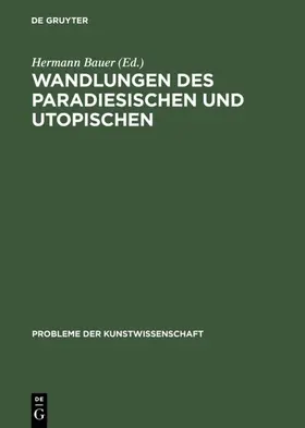 Bauer / Dittmann / Piel |  Wandlungen des Paradiesischen und Utopischen | eBook | Sack Fachmedien