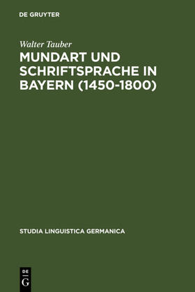 Tauber |  Mundart und Schriftsprache in Bayern (1450-1800) | eBook | Sack Fachmedien