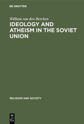 Bercken |  Ideology and Atheism in the Soviet Union | eBook | Sack Fachmedien