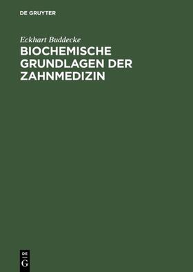 Buddecke |  Biochemische Grundlagen der Zahnmedizin | eBook | Sack Fachmedien