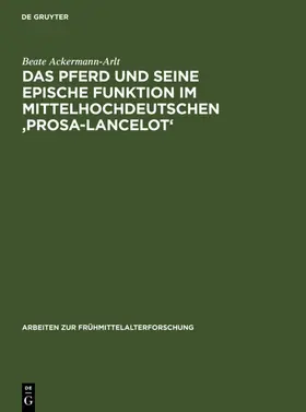 Ackermann-Arlt |  Das Pferd und seine epische Funktion im mittelhochdeutschen 'Prosa-Lancelot' | eBook | Sack Fachmedien