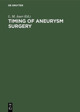 Auer |  Timing of Aneurysm Surgery | eBook | Sack Fachmedien