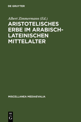 Zimmermann |  Aristotelisches Erbe im arabisch-lateinischen Mittelalter | eBook | Sack Fachmedien