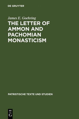 Goehring |  The Letter of Ammon and Pachomian Monasticism | eBook | Sack Fachmedien