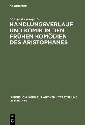 Landfester |  Handlungsverlauf und Komik in den frühen Komödien des Aristophanes | eBook | Sack Fachmedien