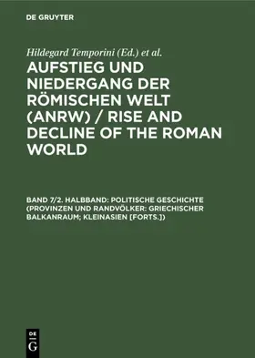 Temporini |  Politische Geschichte (Provinzen und Randvölker: Griechischer Balkanraum; Kleinasien [Forts.]) | eBook | Sack Fachmedien