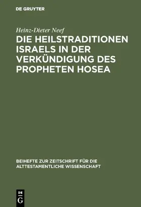 Neef |  Die Heilstraditionen Israels in der Verkündigung des Propheten Hosea | eBook | Sack Fachmedien