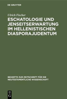 Fischer | Eschatologie und Jenseitserwartung im hellenistischen Diasporajudentum | E-Book | sack.de