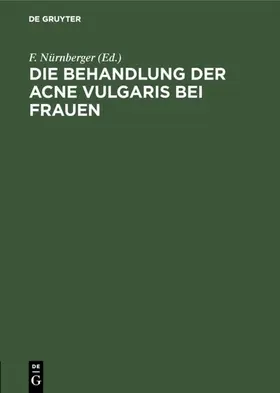 Nürnberger |  Die Behandlung der Acne vulgaris bei Frauen | eBook | Sack Fachmedien