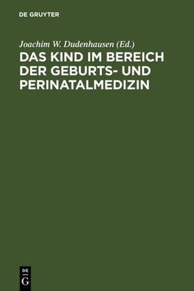 Dudenhausen |  Das Kind im Bereich der Geburts- und Perinatalmedizin | eBook | Sack Fachmedien