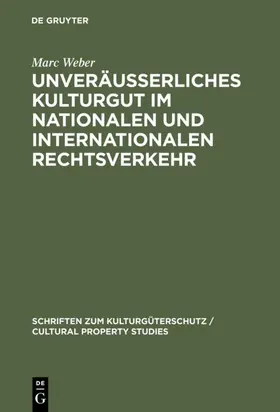 Weber |  Unveräußerliches Kulturgut im nationalen und internationalen Rechtsverkehr | eBook | Sack Fachmedien