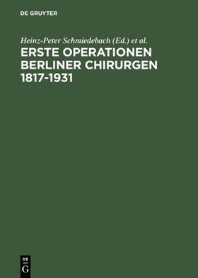 Schmiedebach / Winau / Häring |  Erste Operationen Berliner Chirurgen 1817–1931 | eBook | Sack Fachmedien